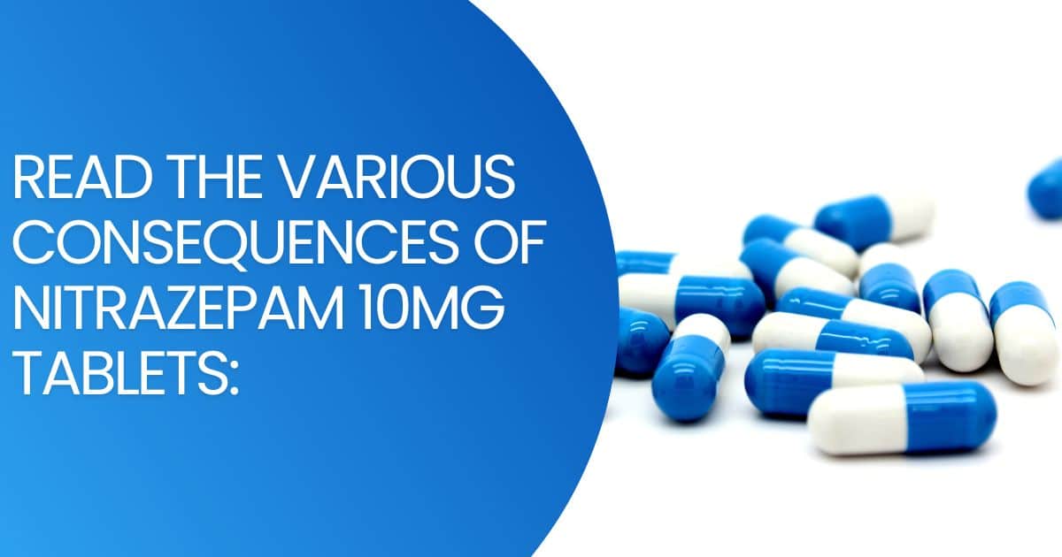 You are currently viewing Acquire In-Depth Information About Nitrazepam 10mg Tablets: