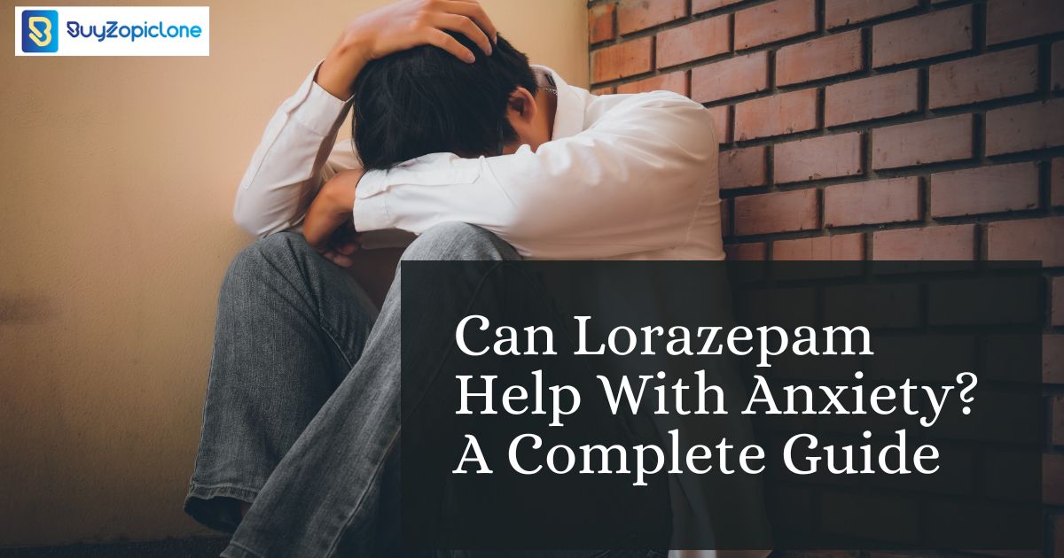 Read more about the article Can Lorazepam Help With Anxiety? A Complete Guide